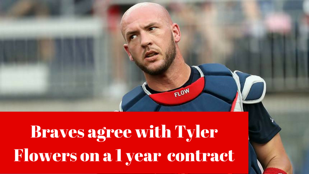 Braves Have Agreed To Terms With Catcher Tyler Flowers Braves Have Agreed To Terms With Catcher Tyler Flowers