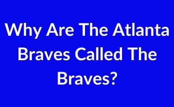 Why Are The Atlanta Braves Called The Braves?