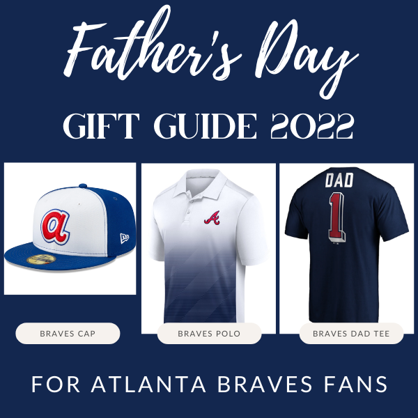 Atlanta Braves Father's Day Gift Guide 2022