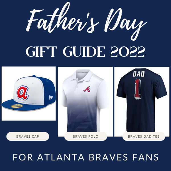 Atlanta Braves Father's Day Gift Guide 2022 Atlanta Dugout Talk